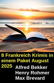 8 Frankreich Krimis in einem Paket August 2025【電子書籍】[ Alfred Bekker ]