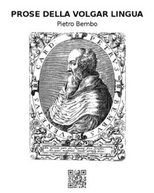 Prose della volgar lingua【電子書籍】[ Pietro Bembo ]