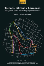 Tacones, siliconas, hormonas Etnograf?a, teor?a feminista y experiencia trans【電子書籍】[ Andrea Garc?a Becerra ]