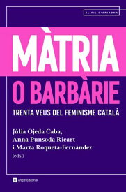 M?tria o barb?rie Trenta veus del feminisme catal?【電子書籍】