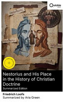 Nestorius and His Place in the History of Christian Doctrine (Summarized Edition)
