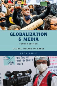 Globalization and Media Global Village of Babel【電子書籍】[ Jack Lule ]