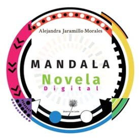 Mandala Novela Digital【電子書籍】[ Alejandra Jaramillo Morales ]