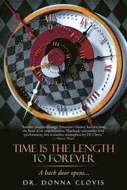 Time Is the Length to Forever A Back Door Opens . . .【電子書籍】[ Dr. Donna Clovis ]