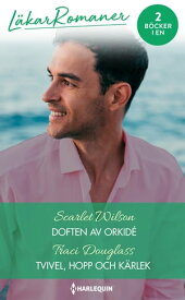 Doften av orkid? / Tvivel, hopp och k?rlek【電子書籍】[ Scarlet Wilson ]