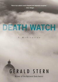 Death Watch A View from the Tenth Decade【電子書籍】[ Gerald Stern ]