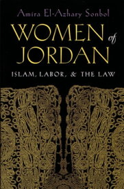 Women of Jordan Islam, Labor, and the Law【電子書籍】[ Amira El-Azhary Sonbol ]