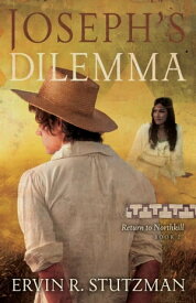 Joseph's Dilemma Return to Northkill, Book 2【電子書籍】[ Ervin R. Stutzman ]