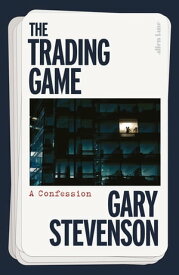 The Trading Game The No. 1 Sunday Times bestseller【電子書籍】[ Gary Stevenson ]