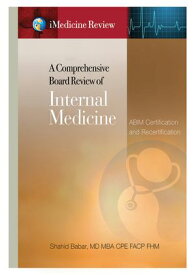 iMedicine Review A Comprehensive Board Review of Internal Medicine For ABIM Certification & Recertification Exam Prep & Self-Assessment【電子書籍】[ Shahid Babar, MD, MBA, CPE, FACP, FHM ]