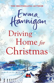 Driving Home for Christmas A feel-good read to warm your heart this Christmas【電子書籍】[ Emma Hannigan ]