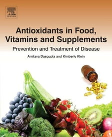 Antioxidants in Food, Vitamins and Supplements Prevention and Treatment of Disease【電子書籍】[ Kimberly Klein, BS, MD ]