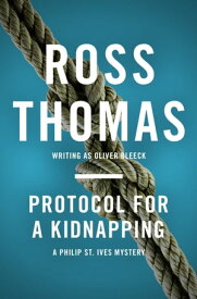 Protocol for a Kidnapping【電子書籍】[ Ross Thomas ]