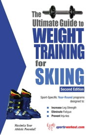 The Ultimate Guide to Weight Training for Skiing【電子書籍】[ Rob Price ]