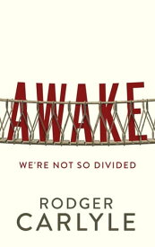 AWAKE We're Not So Divided【電子書籍】[ Rodger Carlyle ]