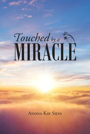 Touched by a Miracle【電子書籍】[ Anona Kay Silva ]