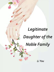 Legitimate Daughter of the Noble Family Volume 2【電子書籍】[ Li You ]