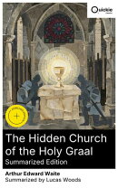 The Hidden Church of the Holy Graal (Summarized Edition)