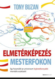 Elmet?rk?pez?s mesterfokon ?gy haszn?ld az univerzum leghat?konyabb ment?lis eszk?z?t!【電子書籍】[ Buzan Tony ]