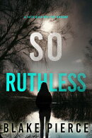 So Ruthless (A Faith Bold FBI Suspense ThrillerーBook Twenty-Seven)