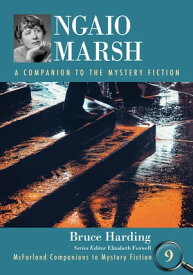 Ngaio Marsh A Companion to the Mystery Fiction【電子書籍】[ Bruce Harding ]