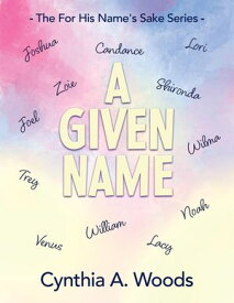 A Given Name【電子書籍】[ Cynthia A. Woods ]