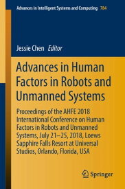 Advances in Human Factors in Robots and Unmanned Systems Proceedings of the AHFE 2018 International Conference on Human Factors in Robots and Unmanned Systems, July 21-25, 2018, Loews Sapphire Falls Resort at Universal Studios, Orlando, 【電子書籍】