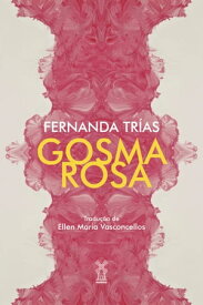 Gosma rosa【電子書籍】[ Fernanda Tr?as ]