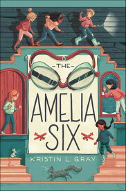 The Amelia Six【電子書籍】[ Kristin L. Gray ]