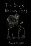 The Scars Nobody Sees