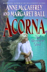 Acorna The Unicorn Girl【電子書籍】[ Anne McCaffrey ]