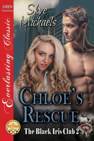 Chloe's Rescue【電子書籍】[ Skye Michaels ]