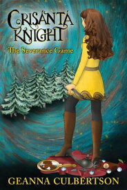 Crisanta Knight: The Severance Game【電子書籍】[ Geanna Culbertson ]