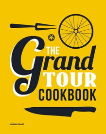 The Grand Tour Cookbook【電子書籍】[ Hannah Grant ]