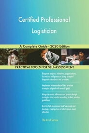 Certified Professional Logistician A Complete Guide - 2020 Edition【電子書籍】[ Gerardus Blokdyk ]