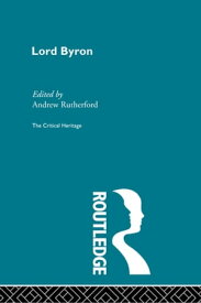 Lord Byron The Critical Heritage【電子書籍】