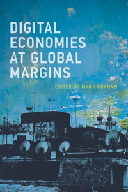 Digital Economies at Global Margins 【電子書籍】