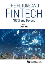 The Future and FinTech ABCDI and Beyond【電子書籍】[ Jun Xu ]