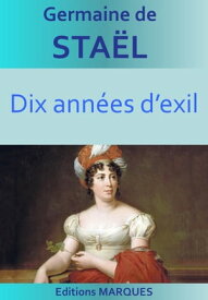 Dix ann?es d’exil Version int?grale【電子書籍】[ Germaine de Sta?l ]