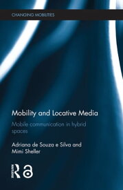 Mobility and Locative Media Mobile Communication in Hybrid Spaces【電子書籍】