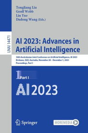 AI 2023: Advances in Artificial Intelligence 36th Australasian Joint Conference on Artificial Intelligence, AI 2023, Brisbane, QLD, Australia, November 28?December 1, 2023, Proceedings, Part I【電子書籍】
