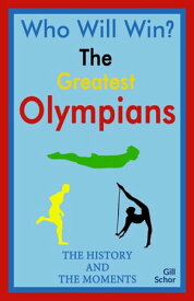The Greatest Olympians The History & the Moments【電子書籍】[ Gill Schor ]