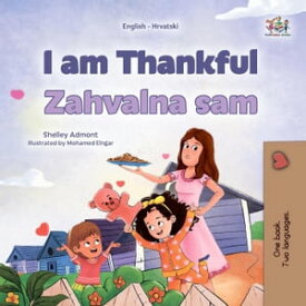 I am Thankful Zahvalna Sam English Croatian Bilingual Collection【電子書籍】[ Shelley Admont ]