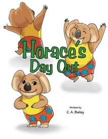 Horace’s Day Out【電子書籍】[ C. A. Bailey ]