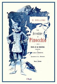 Le Avventure di Pinocchio Storia di un burattino ((Edizione Originale Illustrata))【電子書籍】[ C. Collodi ]