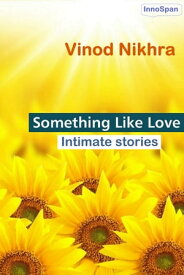 Something Like Love Intimate stories【電子書籍】[ Vinod Nikhra ]