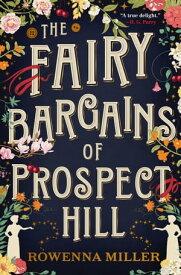 The Fairy Bargains of Prospect Hill【電子書籍】[ Rowenna Miller ]