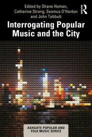 Interrogating Popular Music and the City【電子書籍】
