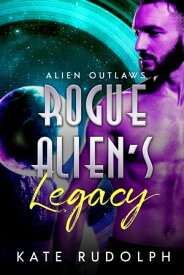 Rogue Alien's Legacy【電子書籍】[ Kate Rudolph ]