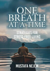 One Breath at a Time Strategies for Stress Free Livin【電子書籍】[ Mustafa Nejem ]